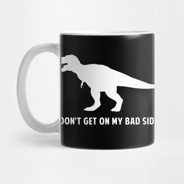 T-Rex Dinosaur: Don't Get On My Bad Side! by PenguinCornerStore